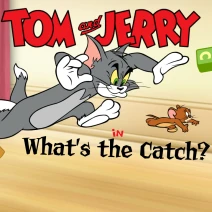 Tom &amp; Jerry What's the Catch
